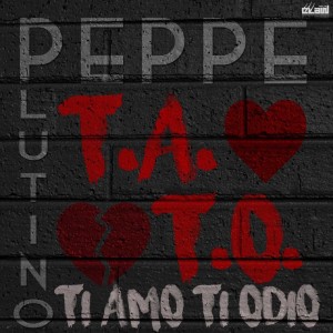 Listen to T.a.t.o. (Ti amo ti odio) song with lyrics from Peppe Plutino