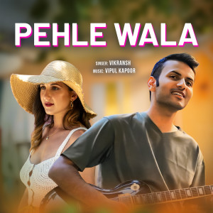 Listen to Pehle Wala song with lyrics from Vikransh
