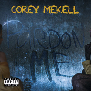 Album Pardon Me (Explicit) from Corey Mekell