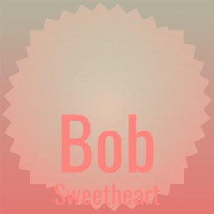 Listen to Bob Sweetheart song with lyrics from Toine Tini