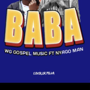 NyagoMan GM的專輯Baba (WG Gospel Music) (feat. Nyago man)