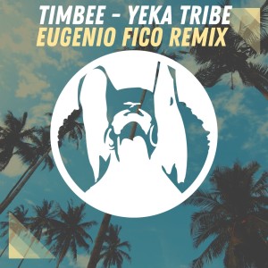 Album Yeka Tribe (Eugenio Fico Remix) from Timbee