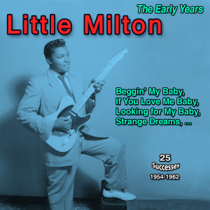 The Early Years: Little Milton (Beggin' My Baby - 25 Titles : 1954-1962) dari Little Milton