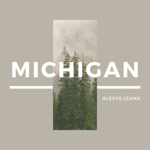 Alexys Leana的專輯Michigan (Explicit)