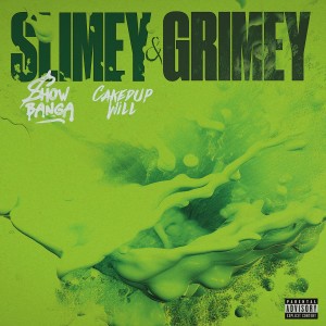 Show Banga的專輯Slimey & Grimey (feat. CakedUp Will) (Explicit)