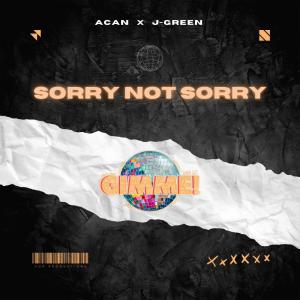 Dengarkan lagu Sorry Not Sorry (GIMME!) nyanyian Acan dengan lirik