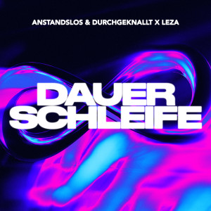 Anstandslos & Durchgeknallt的專輯Dauerschleife (Explicit)