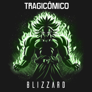 收聽Tragicômico的Blizzard (De "Dragon Ball Super Broly")歌詞歌曲