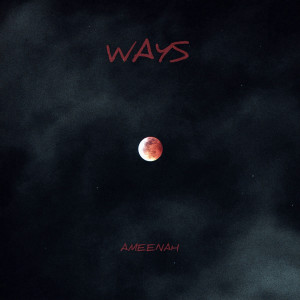 收听AMEENAH的Ways歌词歌曲
