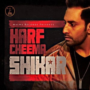 Listen to Shikar song with lyrics from Harf Cheema