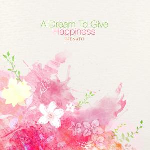 Album A Dream To Give Happiness oleh Bienato