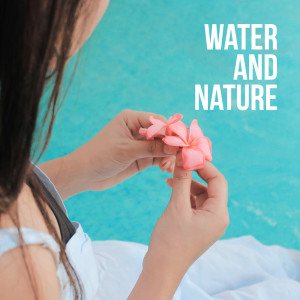 Water and Nature - Sounds of Nature, Serene Rain, Therapy Spa, Moments of Rest dari Therapy Spa Music Paradise