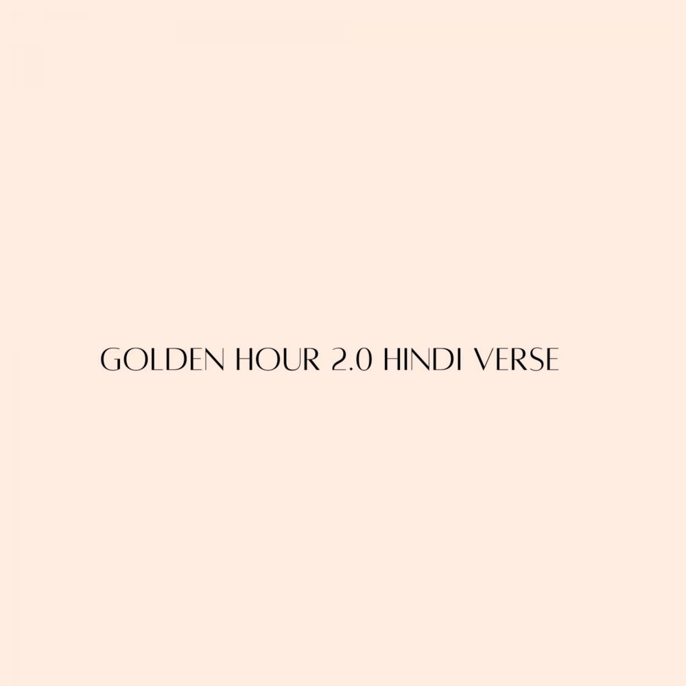 Golden Hour 2.0 Hindi Verse