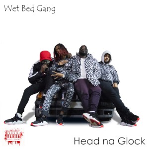 Wet Bed Gang的專輯Head na Glock (Explicit)