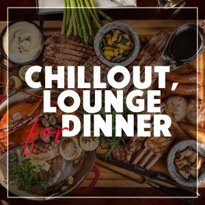 Album Chillout, Lounge for Dinner oleh Various