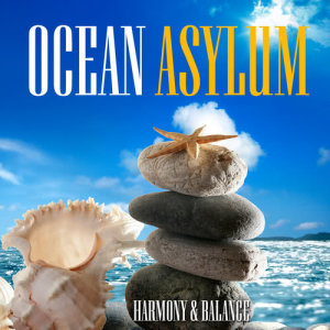 อัลบัม Ocean Asylum ศิลปิน Harmony & Balance