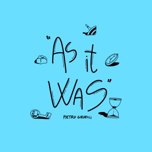 Listen to As It Was song with lyrics from Pietro Ghiselli
