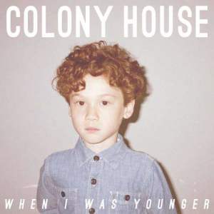 ดาวน์โหลดและฟังเพลง When I Was Younger พร้อมเนื้อเพลงจาก Colony House