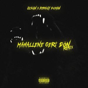 Listen to Mahallene Geri Dön (Remix) (Explicit) (Remix|Explicit) song with lyrics from Özkan