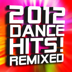 2012 Dance Hits! Remixed