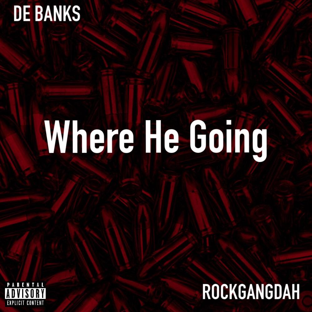 Where He Going (feat. RockGang Dah) (Explicit)