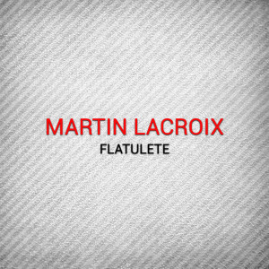 Martin Lacroix的专辑Flatulete