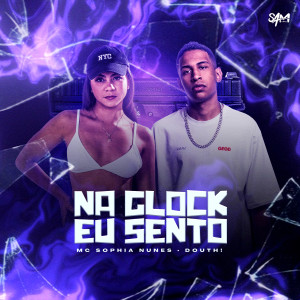 ดาวน์โหลดและฟังเพลง Na Glock Eu Sento พร้อมเนื้อเพลงจาก MC SOPHIA NUNES