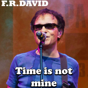 Album Time Is Not Mine from F.R. David