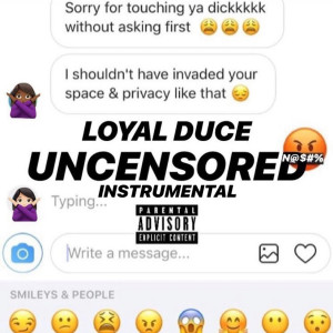 Listen to Uncensored / Nasty (Instrumental) (Explicit) (Instrumental|Explicit) song with lyrics from Loyal Duce