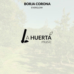 Listen to Everglow (Extended Mix) song with lyrics from Borja Corona