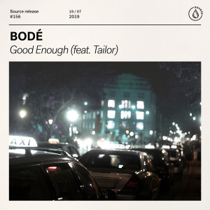 收聽Bode的Good Enough (feat. Tailor)歌詞歌曲