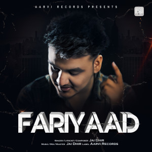 Listen to Fariyaad song with lyrics from Jai Dhir