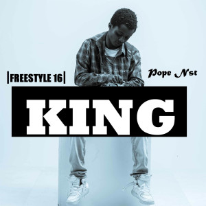 Listen to King (Freestyle 16) song with lyrics from Pope Nst
