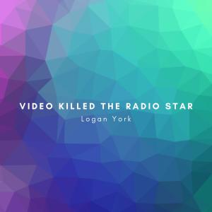Album Video Killed the Radio Star (Acoustic) oleh Logan York