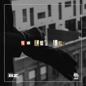 收聽BZ的No Lay Lay歌詞歌曲