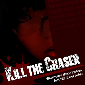 Album Kill the Chaser (feat. YRK & Dot-Add9) from 