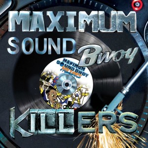 Album Maximum Sound Bwoy Killers (Explicit) oleh Various Artists