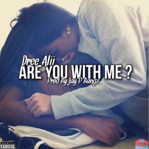 Dengarkan Are You With Me (Explicit) lagu dari Dree Alii dengan lirik