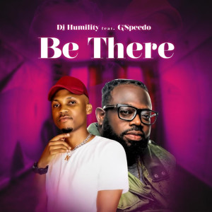 Dengarkan Be There lagu dari DJ Humility dengan lirik