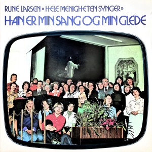 Rune Larsen的专辑Han Er Min Sang Og Min Glede (Hele Menigheten Synger)