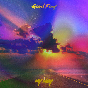 收聽Good Foxy的My Way (Explicit)歌詞歌曲