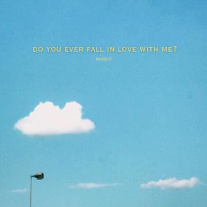ดาวน์โหลดและฟังเพลง do you ever fall in love with me พร้อมเนื้อเพลงจาก MunKit