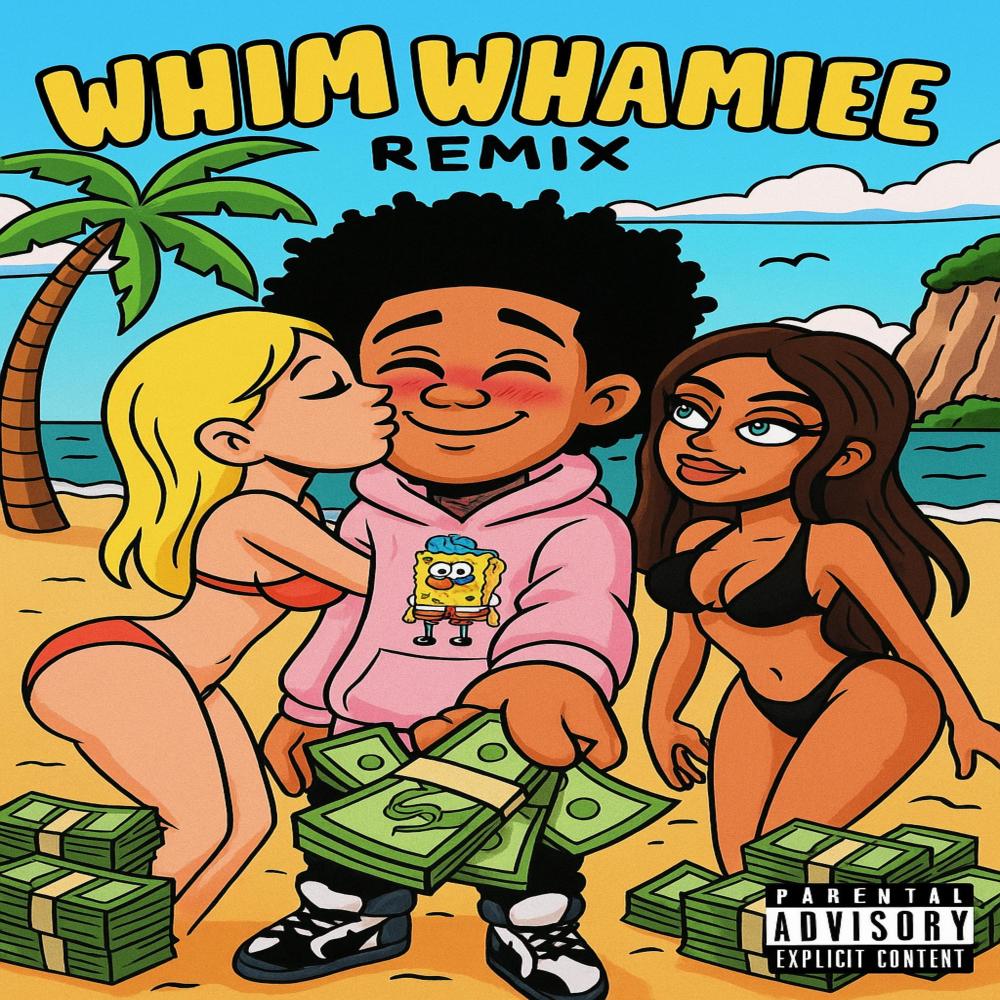" Whim Whamiee " Remix (Explicit)