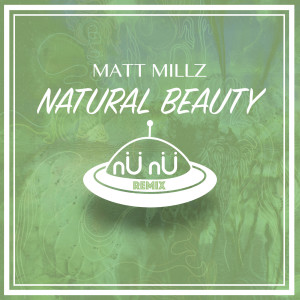 Listen to Natural Beauty (nÜ nÜ Remix) song with lyrics from Matt Millz