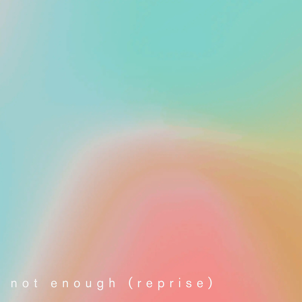 Not Enough (Reprise|Explicit)