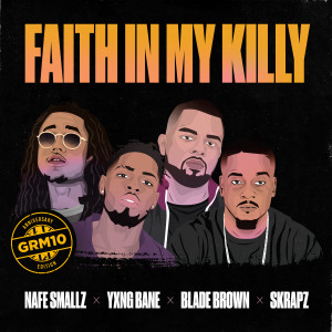 ดาวน์โหลดและฟังเพลง Faith In My Killy (feat. Nafe Smallz, Yxng Bane, Blade Brown and Skrapz) (Explicit) พร้อมเนื้อเพลงจาก GRM Daily