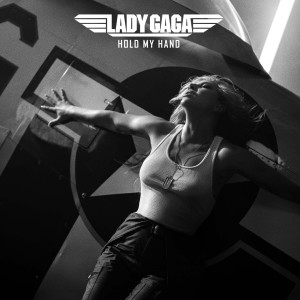 อัลบัม Hold My Hand (Music From The Motion Picture "Top Gun: Maverick") ศิลปิน Lady Gaga