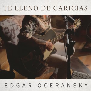 Te Lleno De Caricias dari Edgar Oceransky
