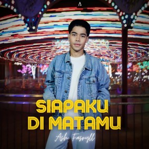 ดาวน์โหลดและฟังเพลง Siapaku Di Matamu พร้อมเนื้อเพลงจาก Ash Fasryll