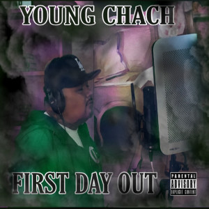 Album First Day Out (Explicit) from Young Chach
